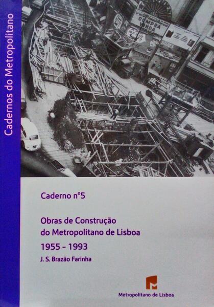 OBRAS DE CONSTRUÃ‡ÃƒO DO METROPOLITANO DE LISBOA 1955-1993.