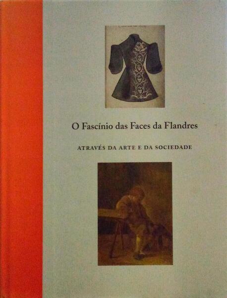 FASCÃNIO (O) DAS FACES DA FLANDRES ATRAVÃ‰S DA ARTE DA SOCIEDADE.