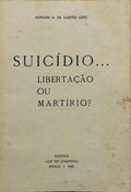 SUICÃDIO... LIBERTAÃ‡ÃƒO OU MARTÃRIO?