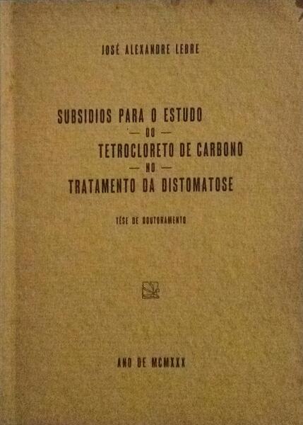 SUBSIDIOS PARA O ESTUDO DO TETROCLORETO DE CARBONO NO TRATAMENTO DA DISTOMATOSE.