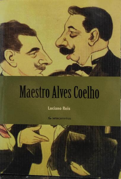 MAESTRO ALVES COELHO, GRANDE PERSONALIDADE DE ARGANIL.