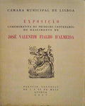 EXPOSIÃ‡ÃƒO COMEMORATIVA DO PRIMEIRO CENTENÃRIO DO NASCIMENTO DE JOSÃ‰ VALENTIM FIALHO D'ALMEIDA.
