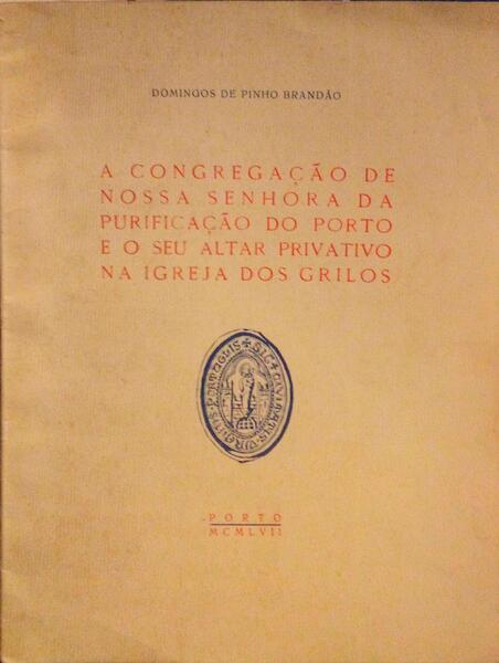 A CONGREGAÃ‡ÃƒO DE NOSSA SENHORA DA PURIFICAÃ‡ÃƒO DO PORTO E O SEU ALTAR PRIVATIVO NA IGREJA DOS GRILOS.