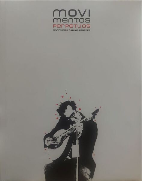 MOVIMENTOS PERPÃ‰TUOS - TEXTOS PARA CARLOS PAREDES. [S/ CD-ROM]