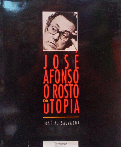 JOSÃ‰ AFONSO O ROSTO DA UTOPIA.