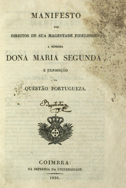 MANIFESTO DOS DIREITOS DE SUA MAGESTADE FIDELISSIMA, A SENHORA DONA MARIA SEGUNDA, E EXPOSIÃ‡ÃƒO DA QUESTÃƒO PORTUGUEZA. [3.Âª EDIÃ‡ÃƒO]