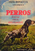 EL PERRO: RAZAS, CRIA, ADIESTRAMENTO.