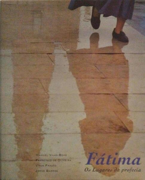 FÃTIMA OS LUGARES DA PROFECIA.