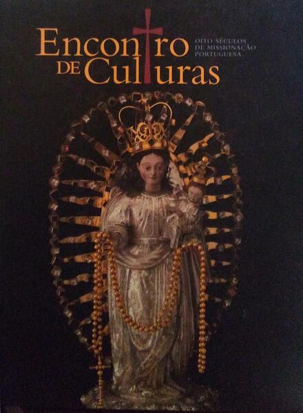 ENCONTRO DE CULTURAS, OITO SÃ‰CULOS DE MISSIONAÃ‡ÃƒO PORTUGUESA.