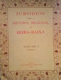 SUBSÃDIOS PARA A HISTÃ“RIA REGIONAL DA BEIRA-BAIXA. VOLUME I-TOMOS I E II