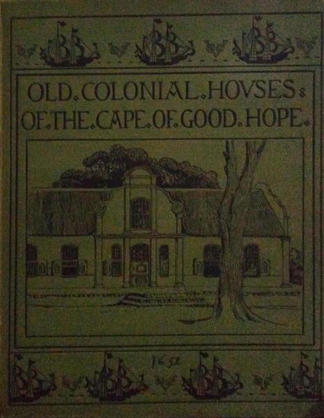 OLD COLONIAL HOUSES OF THE CAPE OF GOOD HOPE.