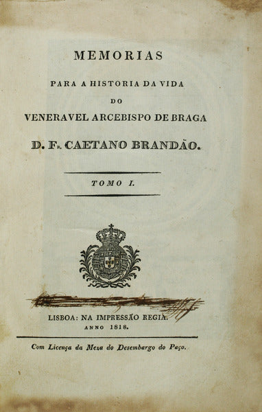 MEMÃ“RIAS PARA A HISTORIA DA VIDA DO VENERAVEL ARCEBISPO DE BRAGA D. FR. CAETANO BRANDÃƒO.