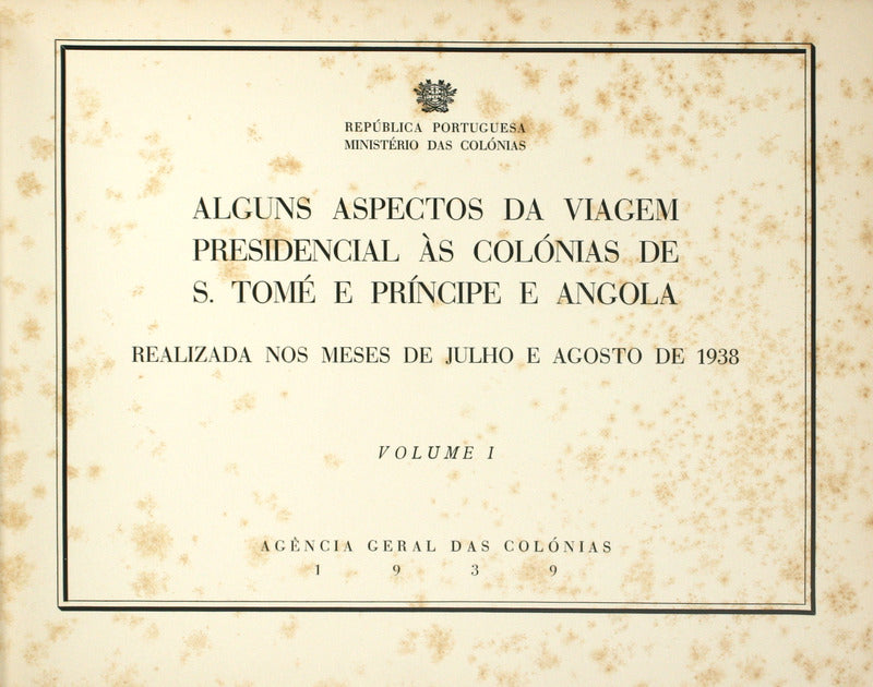 ALGUNS ASPECTOS DA VIAGEM PRESIDENCIAL [DO GENERAL CARMONA] Ã€S COLÃ“NIAS DE S. TOMÃ‰ E PRÃNCIPE E ANGOLA