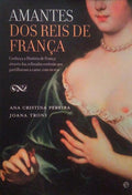 AMANTES DOS REIS DE FRANÃ‡A. [1.Âª EDIÃ‡ÃƒO]