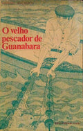 O VELHO PESCADOR DE GUANABARA.