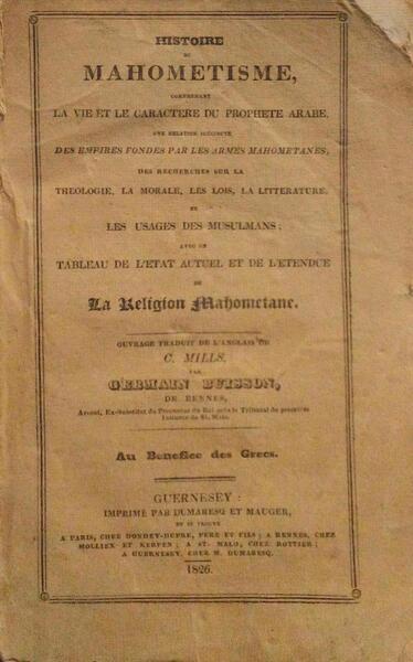 HISTOIRE DU MAHOMETISME, COMPRENANT LA VIE ET LE CARACTERE DU PROPHETE ARABE.