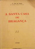 A SANTA E REAL CASA DA MISERICÃ“DIA DE BRAGANÃ‡A.