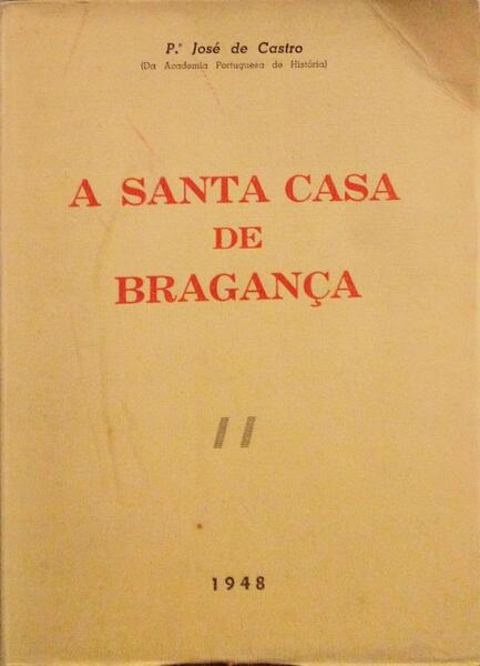 A SANTA E REAL CASA DA MISERICÃ“DIA DE BRAGANÃ‡A.