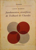 FUNDAMENTOS CIENTÃFICOS DE TEILHARD DE CHARDIN.