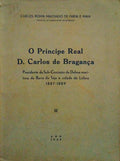 O PRÃNCIPE REAL D. CARLOS DE BRAGANÃ‡A.