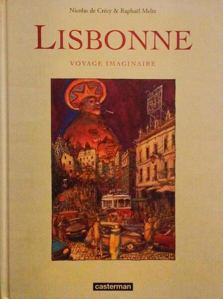 LISBONNE. VOYAGE IMAGINAIRE.