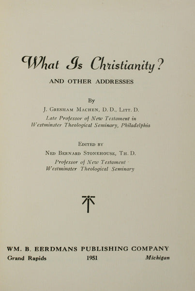 WHAT IS CHRISTIANITY? AND OTHER ADDRESSES.