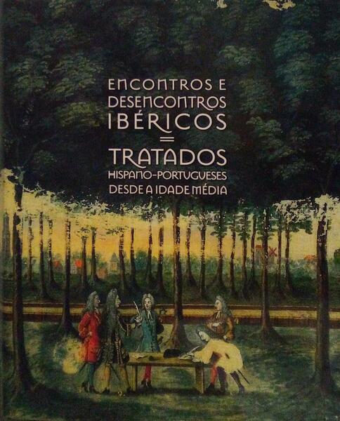ENCONTROS E DESENCONTROS IBÃ‰RICOS. TRATADOS HISPANO-PORTUGUESES DESDE A IDADE MÃ‰DIA.