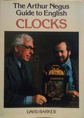 THE ARTHUR NEGUS GUIDE TO ENGLISH CLOCKS.