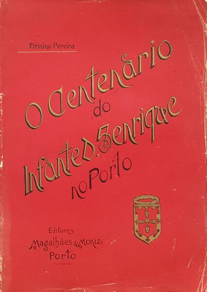 O CENTENÃRIO DO INFANTE D. HENRIQUE NO PORTO.