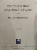 PROFESSOR DOUTOR JORGE BORGES DE MACEDO LEGADO BIBLIOGRÃFICO. [2 VOLS.]