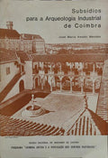 SUBSÃDIO PARA A ARQUEOLOGIA INDUSTRIAL DE COIMBRA.