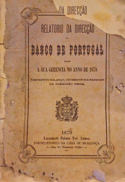 RELATORIO DA DIRECÃ‡ÃƒO DO BANCO DE PORTUGAL SOBRE A SUA GERENCIA NO ANNO DE 1878.