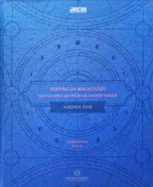 FERNÃƒO DE MAGALHÃƒES NOS 500 ANOS DO INÃCIO DA GRANDE VIAGEM. AGENDA 2019.