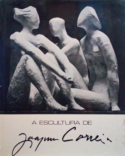 A ESCULTURA DE JOAQUIM CORREIA.