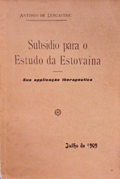 SUBSIDIO PARA O ESTUDO DA ESTOVAINA, SUA APPLICAÃ‡ÃƒO THERAPEUTICA.
