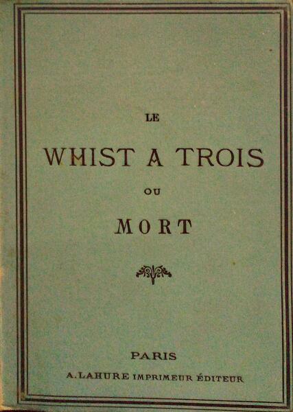 LE WHIST A TROIS OU MORT.