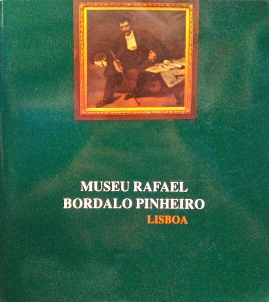GUIA DO MUSEU RAFAEL BORDALO PINHEIRO.