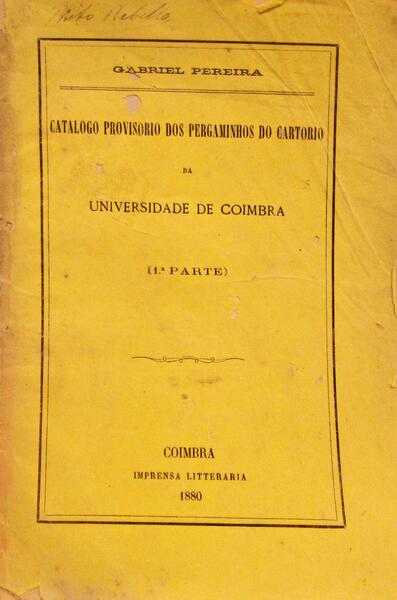CATALÃ“GO PROVISORIO DOS PERGAMININHOS DO CARTORIO DA UNIVERSIDADE DE COIMBRA.
