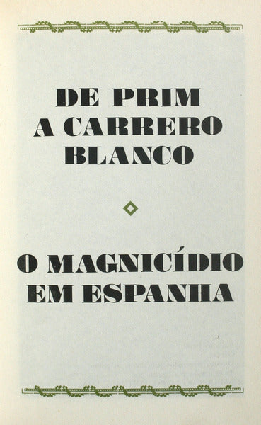 DE PRIM A CARRERO BLANCO, O MAGNICÃDIO EM ESPANHA.