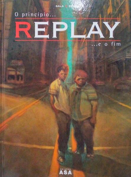 REPLAY, O PRINCÃPIO... E O FIM.
