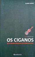 OS CIGANOS OU O DESTINO SELVAGEM DOS ROMS DO LESTE.