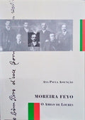 MOREIRA FEYO, O AMIGO DE LOURES. [1.Âª EdiÃ§Ã£o]