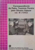 CORRESPONDÃŠNCIA DE PEDRO TEOTÃ“NIO PEREIRA PARA OLIVEIRA SALAZAR, VOL. III (1942).