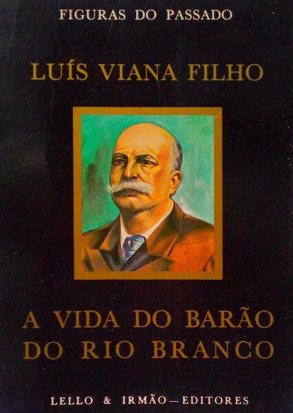 A VIDA DO BARÃƒO DO RIO BRANCO.