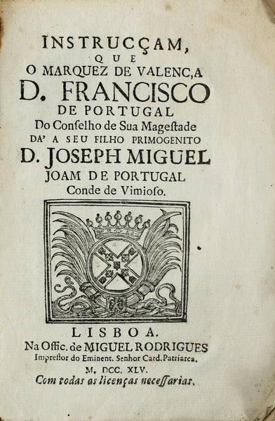 INSTRUCÃ‡AM, QUE O MARQUEZ D. FRANCISCO DE PORTUGAL, DO CONSELHO DE SUA MAGESTADE DA A SEU FILHO PRIMOGENITO