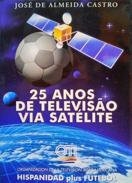 25 ANOS DE TELEVISÃƒO VIA SATÃ‰LITE. [1.Âª EDIÃ‡ÃƒO]