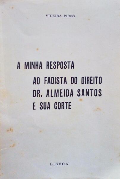 A MINHA RESPOSTA AO FADISTA DO DIREITO DR. ALMEIDA SANTOS E SUA CORTE.