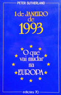 1 DE JANEIRO DE 1993 O QUE VAI MUDAR NA EUROPA.