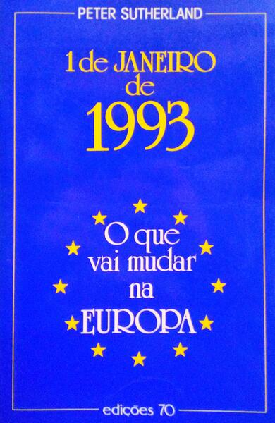1 DE JANEIRO DE 1993 O QUE VAI MUDAR NA EUROPA.