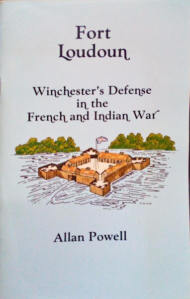 FORT LOUDOUN, WINCHESTER'S DEFENSE IN THE FRENCH AND INDIAN WAR.